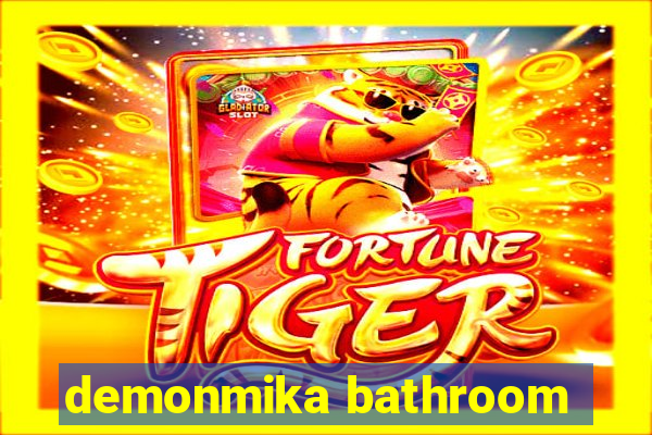 demonmika bathroom